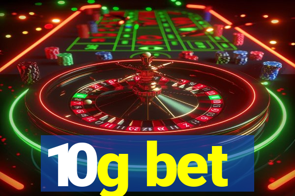 10g bet